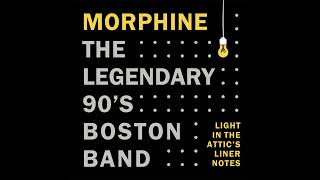 Morphine  The Legendary 90s Boston Band [upl. by Matthus755]