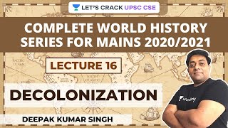 L16 Decolonization  Complete World History Series for Mains UPSC  Deepak Kumar Singh [upl. by Vickey571]