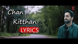 Chan Kitthan Lyrics  Ayushmann Khurrana amp Pranitha Subhash Rochak Kohli  T Series [upl. by Wiltshire]