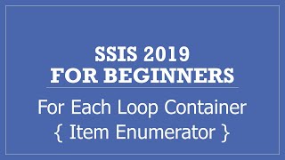 SSIS 2019  For Each Loop Container  Item Enumerator [upl. by Michal]