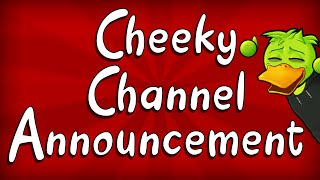 Cheeky Channel Announcement [upl. by Nnylkcaj]