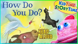 How Do You Do Friendship Books for Kids Read Aloud [upl. by Waldner]