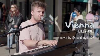 Busking cover of VIENNA  BILLY JOEL COVER BY davidhayden23 4K [upl. by Bellamy890]