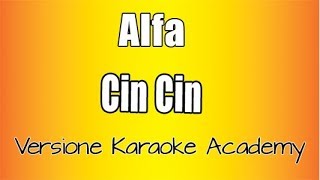 Alfa  Cin Cin Versione Karaoke Academy Italia [upl. by Animahs661]