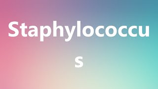 Staphylococcus  Medical Definition and Pronunciation [upl. by Paulsen698]