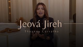 Jeová Jireh  Thuanny Carvalho Cover [upl. by Sagerman]