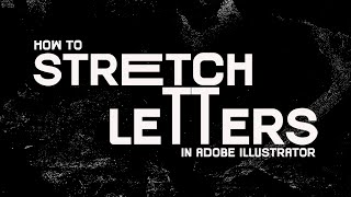 How to Stretch Letters and Manipulate Text In Adobe Illustrator [upl. by Garwin]