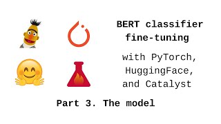 BERT classifier finetuning with PyTorch HuggingFace and Catalyst Part 3 HuggingFace BERT model [upl. by Valiant622]