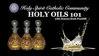 Holy Oils 101 with Deacon Scott Pearhill DMin [upl. by Virgy45]