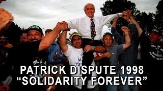 Patrick Dispute 1998  Solidarity Forever [upl. by Ahsem]