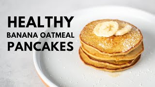 How To Make Healthy 3Ingredient Banana Oatmeal Pancakes BEST way to start your day [upl. by Rue]