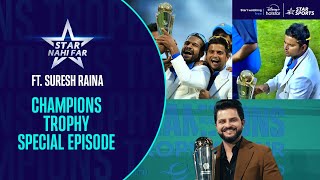 Suresh Raina lifts the Champions Trophy analyses Rohits form in this StarNahiFar SPECIAL EPISODE [upl. by Enirhtac]