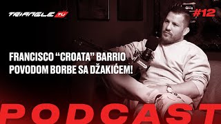 TRIANGLE PODCAST 12 Francisco quotCroataquot Barrio povodom borbe sa Džakićem na FNC u Beogradu [upl. by Natalina614]