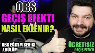 OBS Geçiş Efekti Nasıl Eklenir   Ücretsiz Geçiş Efekti  Obs Eğitim Serisi 7Bölüm [upl. by Harriot]