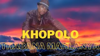 Khopolo Thabana Mahlanya [upl. by Ballinger]