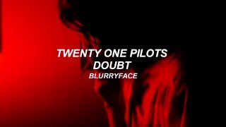 twenty one pilots Doubt Lyrics [upl. by Vin]