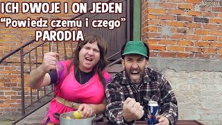 Ich Dwoje i On jeden quotPowiedz czemu i czegoquot Ich Troje quotPowiedzquotPARODIA [upl. by Adnohsor]