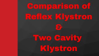 Comparison between Reflex Klystron amp Two Cavity Klystron with different parameters [upl. by Asirb820]