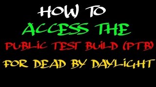 How to Access the PTB Public Test Build For Dead By Daylight PC ONLY [upl. by Enoved]