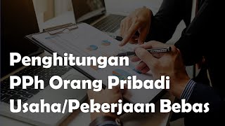 Penghitungan PPh Orang Pribadi UsahaPekerjaan Bebas [upl. by Olodort795]