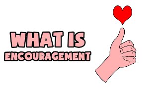 What is Encouragement  Explained in 2 min [upl. by Lalise155]