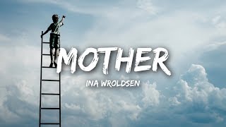 Ina Wroldsen  Mother Lyrics [upl. by Orelia379]