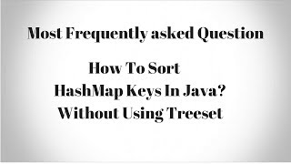 How To Sort HashMap Keys In Java Without Using TreeMap [upl. by Ecnav]