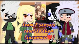 team 7 senseis react to there students part 11 ❤️ SASUNARU ❤️ credits in vid [upl. by Hartill]