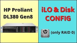 iLO and disk configuration HP Proliant DL380 Gen8 [upl. by Benedict387]