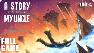 A Story About My Uncle  Full Game 1080p60 HD Walkthrough 100 Collectibles  No Commentary [upl. by Schoenfelder792]