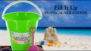 Physical Education Fill It Up [upl. by Faustina]