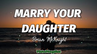 Brian McKnight  Marry Your Daughter Lyrics🎶 [upl. by Naniac]