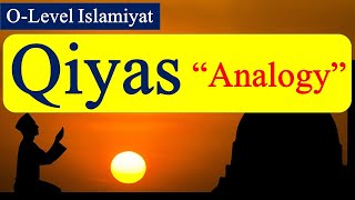 Qiyas Analogy  OLevel Islamiyat 2058  Cambridge Islamiyat  with complete examples and details [upl. by Teuton]