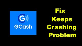 Fix GCash Keeps Crashing Problem Solved Android amp Ios  Fix GCash Crash [upl. by Inail]