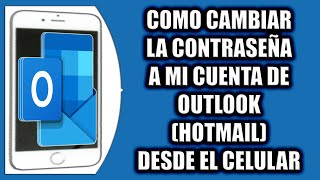 COMO CAMBIAR LA CONTRASEÑA A MI CUENTA DE OUTLOOK HOTMAIL DESDE EL CELULAR [upl. by Laird]