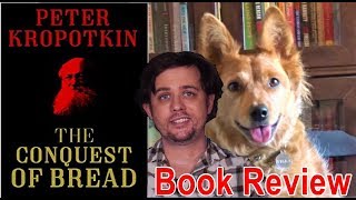 Conquest of Bread by Peter Kropotkin  Review ft Emerican Johnson [upl. by Airdnaxela]