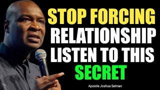 STOP FORCING RELATIONSHIP LISTEN TO THIS SECRETS  Apostle Joshua Selman [upl. by Allemaj]