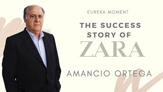 Amancio Ortega  Success Story of ZARA  Eureka Moment [upl. by Nnaitsirhc]