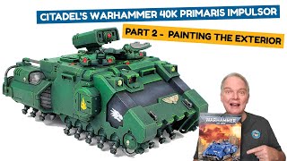 Citadels Warhammer 40K Primaris Impulsor Part 2  Painting The Exterior [upl. by Emily996]