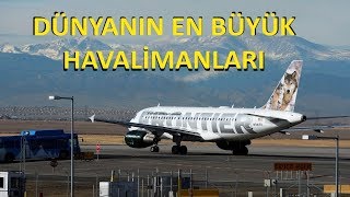 Dünyanın En Büyük Havalimanları Sıralaması İNANAMAYACAKSINIZ [upl. by Danczyk991]