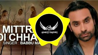 Mitra Di Chatri Babu Maan Punjabi Song Dj Remix Dj Ankit Dadri [upl. by Ellekim]