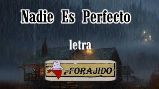 NADIE ES PERFECTO Forajido letra [upl. by Rickert]