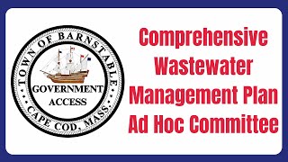 Comprehensive Wastewater Management Plan Ad Hoc Committee 11182024 [upl. by Aihsyn]