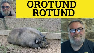 🔵 Rotund Meaning  Orotund Explained  Rotund Examples  Formal Vocabulary  Rotund and Orotund [upl. by Tifanie]