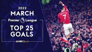 Top 25 Premier League goals March 2022  NBC Sports [upl. by Karla]