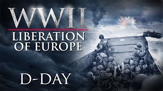 WWII The Liberation of Europe  DDay Special [upl. by Nyltyak]