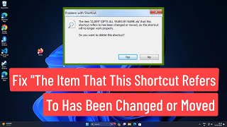 Fix quotThe Item That This Shortcut Refers to Has Been Changed or Movedquot Error On Windows 1110 [upl. by Solahcin206]