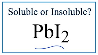 Is PbI2 Soluble or Insoluble in Water [upl. by Raila]