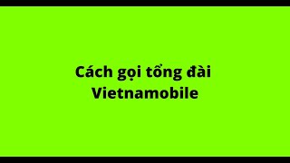 Cách gọi tổng đài Vietnamobile [upl. by Sunshine]