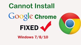 How to Fix Chrome Installation Failed  I cant Install Google Chrome in Windows 10 8 7 [upl. by Cordi963]